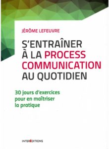 S etraîner à la Process Communication au quotidien