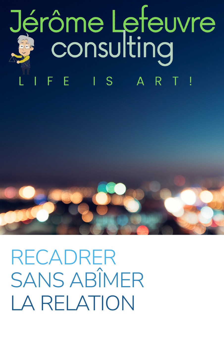 Recadrer sans abîmer la relation (mars 2027, à Paris)